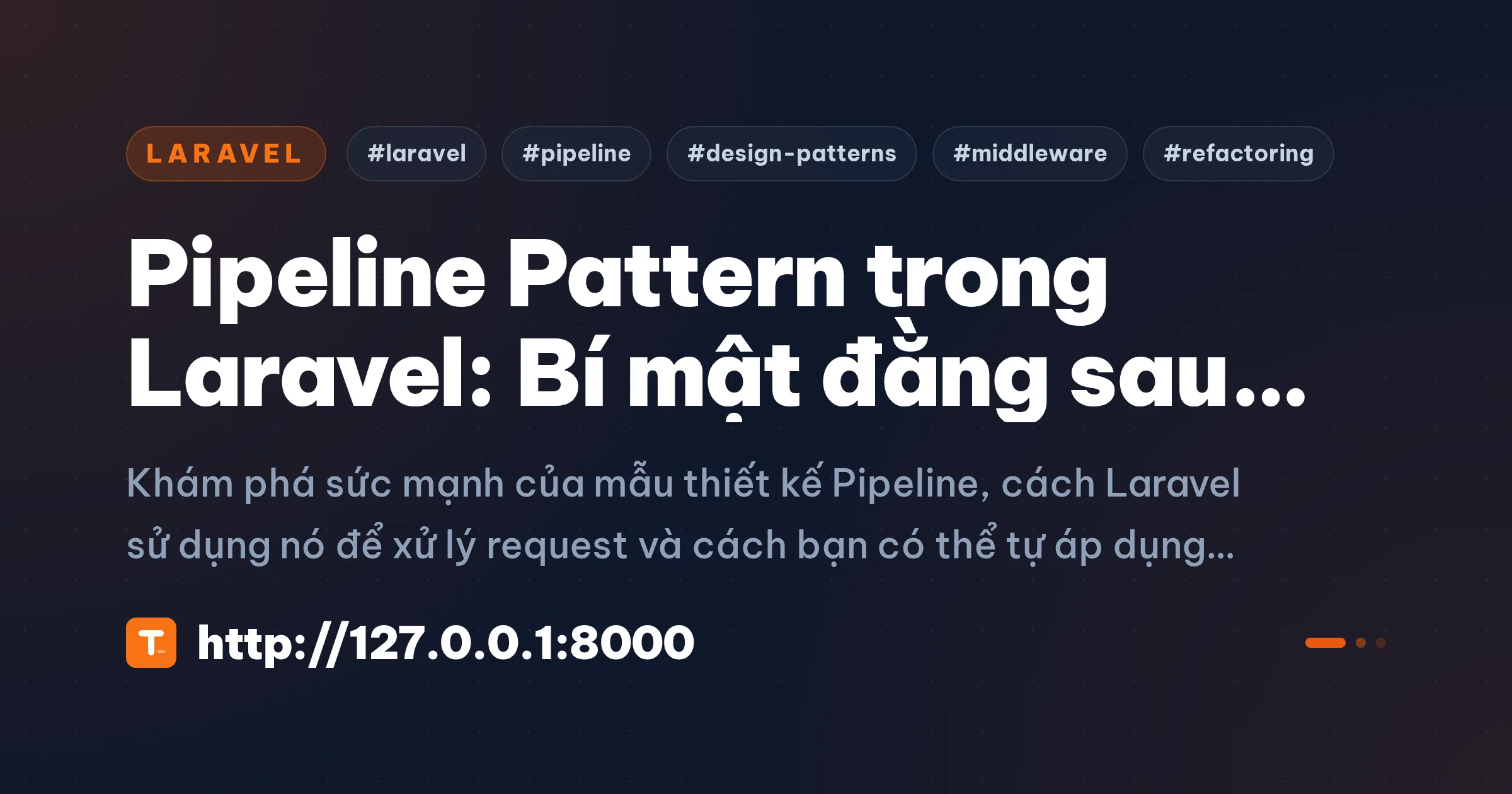 Pipeline Pattern trong Laravel: Bí mật đằng sau Middleware và hơn thế nữa